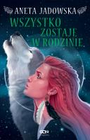 Heksalogia o Dorze Wilk T.4 Wszystko zostaje w... Autor: Jadowska Aneta. SmakLiter.pl Okładka książki Heksalogia o Dorze Wilk T.4 Wszystko zostaje w..