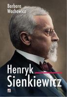 Henryk Sienkiewicz. Autor: Wachowicz Barbara. SmakLiter.pl Okładka książki Henryk Sienkiewicz