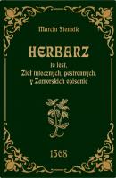 Herbarz to jest ziół tutecznych, postronnych i zamorski. Autor: Siennik Marcin. SmakLiter.pl Okładka książki Herbarz to jest ziół tutecznych, postronnych i zamorski