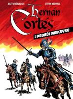 Hernan Cortes i podbój Meksyku. Autor: Stefan Weinfeld, Wróblewski Jerzy. SmakLiter.pl Okładka książki Hernan Cortes i podbój Meksyku
