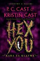 Hex You. Kara za klątwę. Siostry z Salem. Tom 3. Autor: Cast Kristin. SmakLiter.pl Okładka książki Hex You. Kara za klątwę. Siostry z Salem. Tom 3