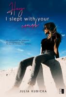 Hey, I slept with your crush. Autor: Julia Kubicka. SmakLiter.pl Okładka książki Hey, I slept with your crush