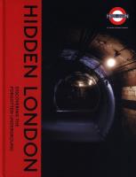 Hidden London : Discovering the Forgotten Underground. Autor: Bownes David, Nix Chris, Holloway Siddy, Mullins Sam. SmakLiter.pl Okładka książki Hidden London : Discovering the Forgotten Underground