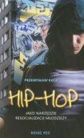 Hip-hop jako narzędzie resocjalizacji młodzieży. Autor: Przemysław Kaca. SmakLiter.pl Okładka książki Hip-hop jako narzędzie resocjalizacji młodzieży