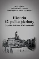 Historia 67. pułku piechoty (9. pułku Strzelców Wielkopolskich) plus Mapy i schematy. Autor: Klein Jan, Konieczny Stefan, Pietrykowski Tadeusz. SmakLiter.pl Okładka książki Historia 67. pułku piechoty (9. pułku Strzelców Wielkopolskich) plus Mapy i schematy