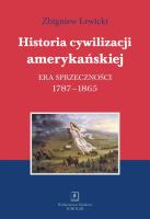 Historia cywilizacji amerykańskiej Tom 2 Era sprzeczności. Autor: Lewicki Zbigniew. SmakLiter.pl Okładka książki Historia cywilizacji amerykańskiej Tom 2 Era sprzeczności