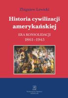 Historia cywilizacji amerykańskiej Tom 3 Era konsolidacji. Autor: Lewicki Zbigniew. SmakLiter.pl Okładka książki Historia cywilizacji amerykańskiej Tom 3 Era konsolidacji