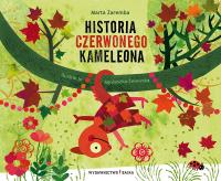 Historia czerwonego kameleona. Autor: Zaremba Marta, Agnieszka Żelewska. SmakLiter.pl Okładka książki Historia czerwonego kameleona