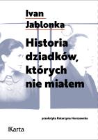 Historia dzidków, których nie miałem. Autor: Ivan Jablonka. SmakLiter.pl Okładka książki Historia dzidków, których nie miałem