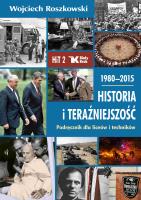 Historia i Teraźniejszość LO 2 Podr. 1980-2015. Autor: Roszkowski Wojciech. SmakLiter.pl Okładka książki Historia i Teraźniejszość LO 2 Podr. 1980-2015