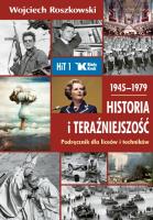 Historia i teraźniejszość podręcznik dla liceów i techników. Klasa 1. 1945-1979. Autor: Roszkowski Wojciech. SmakLiter.pl Okładka książki Historia i teraźniejszość podręcznik dla liceów i techników. Klasa 1. 1945-1979