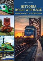 Historia kolei w Polsce. Od parowozu do pendolino. Autor: Adam Dylewski. SmakLiter.pl Okładka książki Historia kolei w Polsce. Od parowozu do pendolino