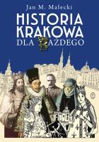 Historia Krakowa dla każdego. Autor: Jan M. Małecki. SmakLiter.pl Okładka książki Historia Krakowa dla każdego