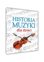 Historia muzyki dla dzieci. Autor: Oskar Łapeta. SmakLiter.pl Okładka książki Historia muzyki dla dzieci