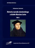 Historia narodu niemieckiego a dzieło Marcina Lutra. Tom I. Autor: Johannes Janssen. SmakLiter.pl Okładka książki Historia narodu niemieckiego a dzieło Marcina Lutra. Tom I