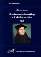 Historia narodu niemieckiego a dzieło Marcina Lutra. Tom II. Autor: Johannes Janssen. SmakLiter.pl Okładka książki Historia narodu niemieckiego a dzieło Marcina Lutra. Tom II