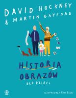Historia obrazów dla dzieci. Autor: Hockney David, Martin Gayford, Ewa Hornowska. SmakLiter.pl Okładka książki Historia obrazów dla dzieci