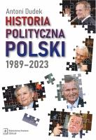 Historia polityczna Polski 1989-2023 (tw). Autor: Dudek Antoni. SmakLiter.pl Okładka książki Historia polityczna Polski 1989-2023 (tw)