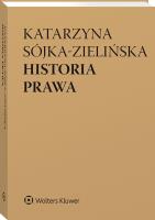 Historia prawa. Autor: Sójka-Zielińska Katarzyna. SmakLiter.pl Okładka książki Historia prawa