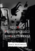 Okładka książki Historia przestępczości zorganizowanej