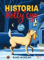 Historia Rolly'ego. Oczami psa. Autor: Blake Morgan. SmakLiter.pl Okładka książki Historia Rolly'ego. Oczami psa