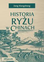 Historia ryżu w Chinach. Autor: Xiongsheng Zeng. SmakLiter.pl Okładka książki Historia ryżu w Chinach