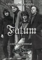 Historia zespołu Fatum, czyli jak powstał Lord.... Autor: Witold Albiński. SmakLiter.pl Okładka książki Historia zespołu Fatum, czyli jak powstał Lord...
