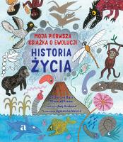 Historia życia. Moja pierwsza książka o ewolucji. Autor: Catherine Barr, Williams Steve. SmakLiter.pl Okładka książki Historia życia. Moja pierwsza książka o ewolucji