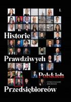 Historie Prawdziwych Polskich Przedsiębiorców. Autor:   Praca zbiorowa. SmakLiter.pl Okładka książki Historie Prawdziwych Polskich Przedsiębiorców