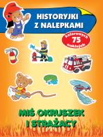 Historyjki z nalepkami. Miś Okruszek i strażacy. Autor: Wiśniewska Anna. SmakLiter.pl Okładka książki Historyjki z nalepkami. Miś Okruszek i strażacy
