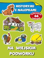 Historyjki z nalepkami. Na wiejskim podwórku. Autor: Wiśniewska Anna. SmakLiter.pl Okładka książki Historyjki z nalepkami. Na wiejskim podwórku