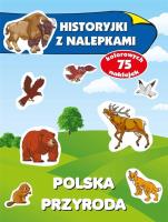 Historyjki z nalepkami. Polska przyroda. Autor: Wiśniewska Anna. SmakLiter.pl Okładka książki Historyjki z nalepkami. Polska przyroda
