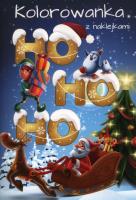 Ho ho ho kolorowanka z naklejkami. Autor: Opracowanie zbiorowe. SmakLiter.pl Okładka książki Ho ho ho kolorowanka z naklejkami