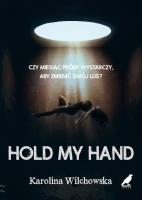 Hold My Hand. Autor: Karolina Wilchowska. SmakLiter.pl Okładka książki Hold My Hand