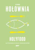 Holyfood, czyli 10 przepisów na smaczne i zdrowe życie duchowe (2025). Autor: Szymon Hołownia. SmakLiter.pl Okładka książki Holyfood, czyli 10 przepisów na smaczne i zdrowe życie duchowe (2025)