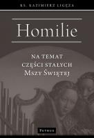 Homilie na temat części stałych Mszy świętej. Autor: Kazimierz Ligęza. SmakLiter.pl Okładka książki Homilie na temat części stałych Mszy świętej