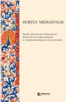 HORTUS MEDIAEVALIS Studia ofiarowane Profesorowi Wojciechowi Fałkowskiemu w siedemdziesiątą rocznic. Wydawca: Chronicon. SmakLiter.pl Opakowanie HORTUS MEDIAEVALIS Studia ofiarowane Profesorowi Wojciechowi Fałkowskiemu w siedemdziesiątą rocznic