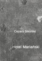 Hotel Mariański. Autor: Sikorski Cezary. SmakLiter.pl Okładka książki Hotel Mariański