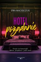 Hotel pożądanie. Autor: Ewa Maciejczuk. SmakLiter.pl Okładka książki Hotel pożądanie