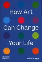 How Art Can Change Your Life. Autor: Hodge Susie. SmakLiter.pl Okładka książki How Art Can Change Your Life