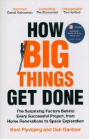 How Big Things Get Done. Autor: Bent Flyvbjerg and Dan Gardner. SmakLiter.pl Okładka książki How Big Things Get Done