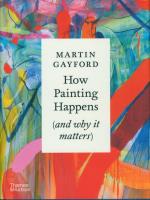 How Painting Happens (and why it matters). Autor: Martin Gayford. SmakLiter.pl Okładka książki How Painting Happens (and why it matters)