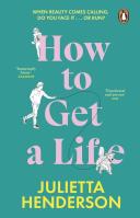 How to Get a Life. Autor: Henderson, Julietta. SmakLiter.pl Okładka książki How to Get a Life