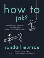 How To. Jak?. Autor: Randall Munroe. SmakLiter.pl Okładka książki How To. Jak?