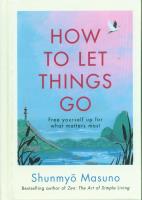 How to Let Things Go. Autor: Masuno, Shunmyo. SmakLiter.pl Okładka książki How to Let Things Go