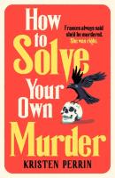 How To Solve Your Own Murder. Autor: Perrin Kristen. SmakLiter.pl Okładka książki How To Solve Your Own Murder