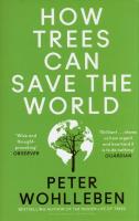 How Trees Can Save the World. Autor: Wohlleben Peter. SmakLiter.pl Okładka książki How Trees Can Save the World