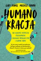 Humanokracja. Jak uwolnić potencjał pracowników i budować innowacyjne i zwinne firmy. Autor: Gary Hamel, Michele Zanini. SmakLiter.pl Okładka książki Humanokracja. Jak uwolnić potencjał pracowników i budować innowacyjne i zwinne firmy