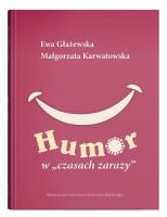 Humor w czasach zarazy. Autor: Głażewska Ewa, Karwatowska Małgorzata. SmakLiter.pl Okładka książki Humor w czasach zarazy