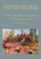 Hymny, Pielgrzymki, Algabal z dodatkiem wierszy... Autor: Stefan George. SmakLiter.pl Okładka książki Hymny, Pielgrzymki, Algabal z dodatkiem wierszy..